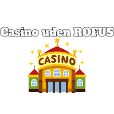 Casino Uden ROFUS uden Omsætningskrav - Spil Frit og Trygt 494029750